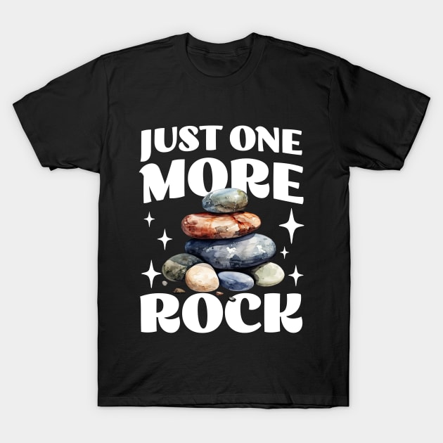 Just One More Rock - Funny Rock Collection - T-Shirt by TeeTopiaNovelty